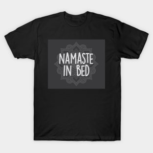 Namaste in Bed T-Shirt